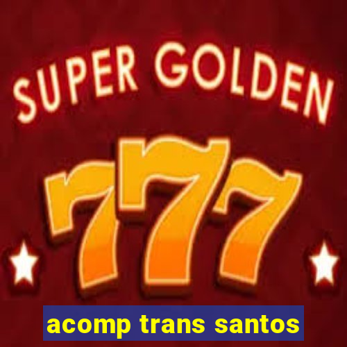 acomp trans santos